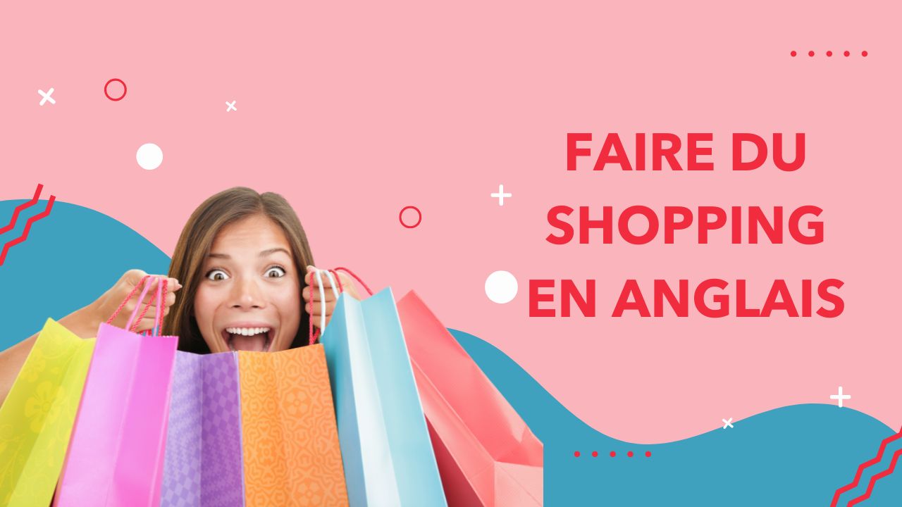 FAIRE DU SHOPPING EN ANGLAIS